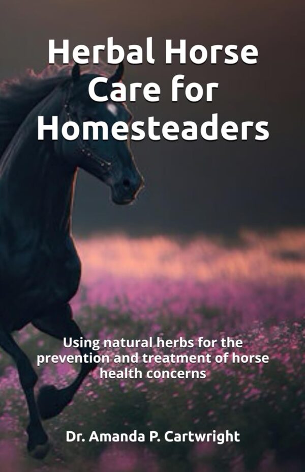 Book 'Herbal Horse Care for Homesteaders: Using natural herbs for the prevention and treatment of horse health concerns'